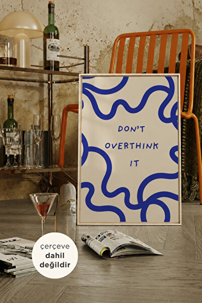 Don’t Overthink It – Minimal Motivasyon Dekoratif Duvar Posteri