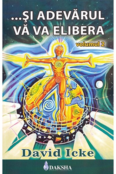 Daksha Si adevarul va va elibera Vol.2 - David Icke