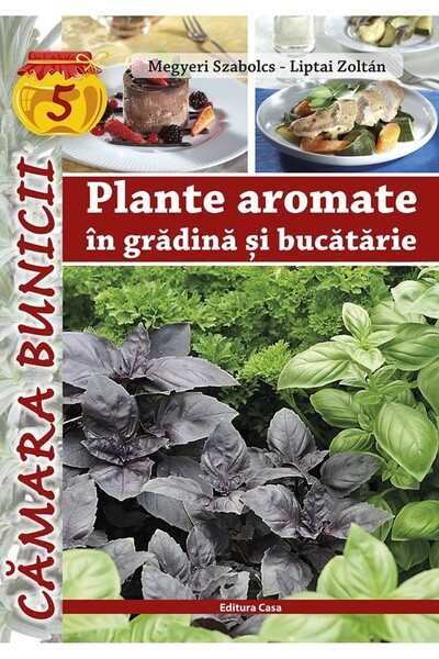 CASA Plante aromatice in gradina si bucatarie - Megyeri Szabolcs, Liptai Zoltan