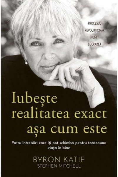 Adevar Divin Iubeste realitatea exact asa cum este - Byron Katie