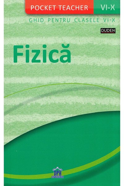 Didactica Publishing House Fizica. Ghid de notiuni de fizica Clasele 6-10 (Po...