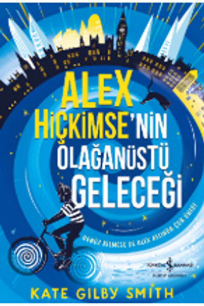 TÜRKİYE İŞ BANKASI KÜLTÜR YAYINLARI Alex Hiçkimse'nin Olağanüstü Geleceği