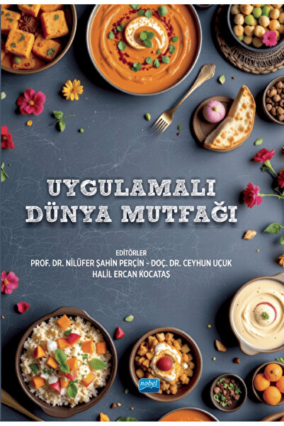 Nobel Akademik Yayıncılık Uygulamalı Dünya Mutfağı / Nilüfer Şahin Perçin / /...