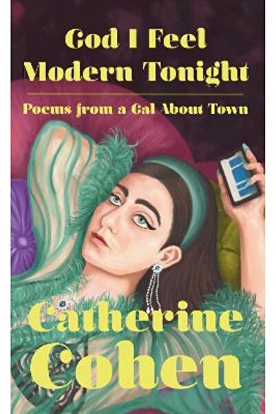 Ebury Spotlight God I Feel Modern Tonight: Poems from a Gal about Town