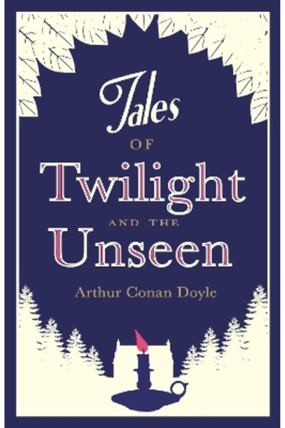 Alma Classics Tales of Twilight and the Unseen: Annotated Edition
