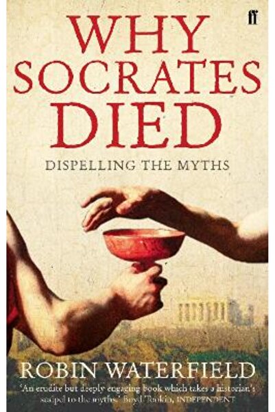 FABER & FABER Why Socrates Died: Dispelling the Myths