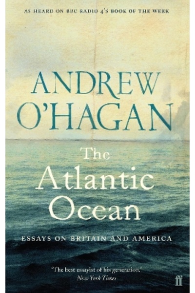 FABER & FABER The Atlantic Ocean: Essays on Britain and America