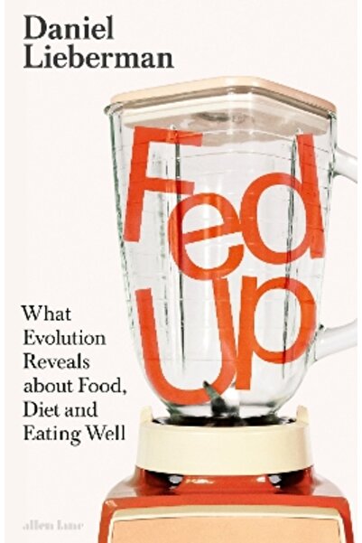 Allen Lane Fed Up: What Evolution Reveals about Food, Diet and Eating Well
