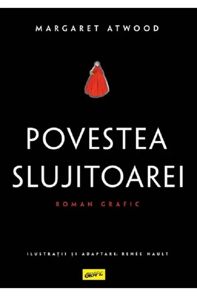 Grupul Editorial Art Povestea slujitoarei. Roman grafic - Margaret Atwood