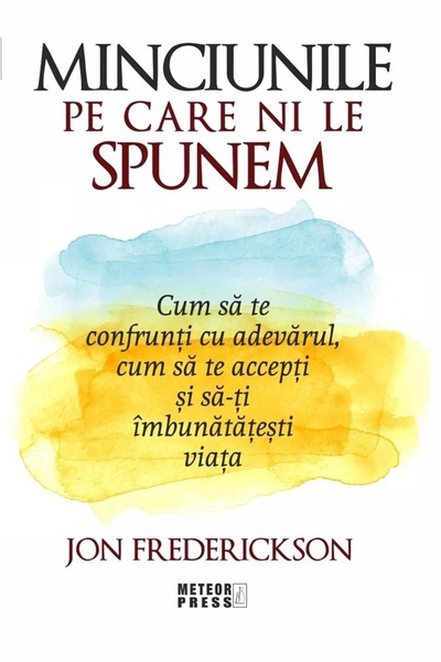 Meteor Press Minciunile pe care ni le spunem - Jon Frederickson