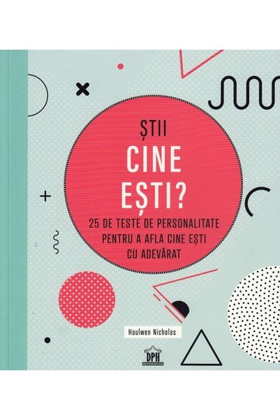 Didactica Publishing House Stii cine esti? 25 de teste de personalitate pentr...