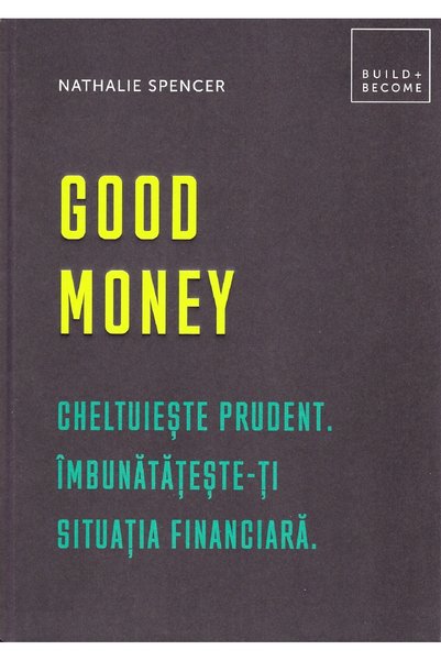 Didactica Publishing House Good money. Cheltuieste prudent. Inbunatateste-ti ...
