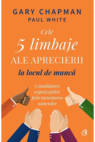 Curtea Veche Cele 5 limbaje ale aprecierii la locul de munca - Gary Chapman