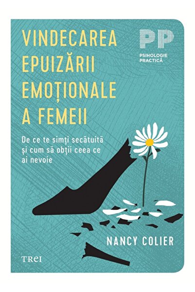 Trei Vindecarea epuizarii emotionale a femeii - Nancy Colier