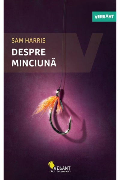 Vellant Despre minciuna - Sam Harris