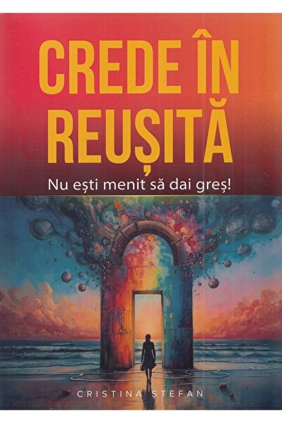 CRISTINA STEFAN Crede in reusita! Nu esti menit sa dai gres! -