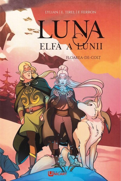 unicart Floarea-de-colt. Seria Luna: Elfa a lunii Vol.2 - Elodie Tirel, Lylian