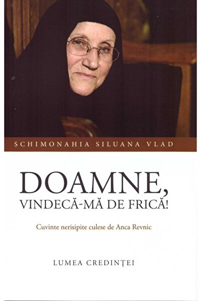 LUMEA CREDINTEI Doamne, vindeca-ma de frica - Siluana Vlad