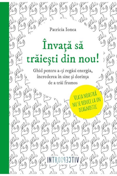 Litera Invata sa traiesti din nou! - Patricia Ionea