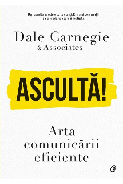 Curtea Veche Asculta! Arta comunicarii eficiente - Dale Carnegie