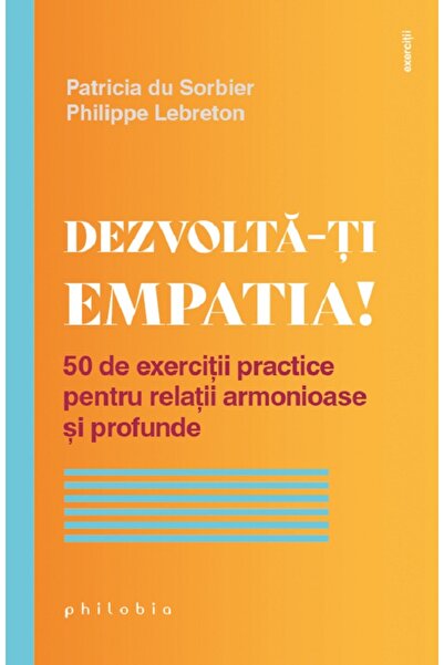 PHILOBIA Dezvolta-ti empatia! - Patricia du Sorbier, Philippe Lebreton