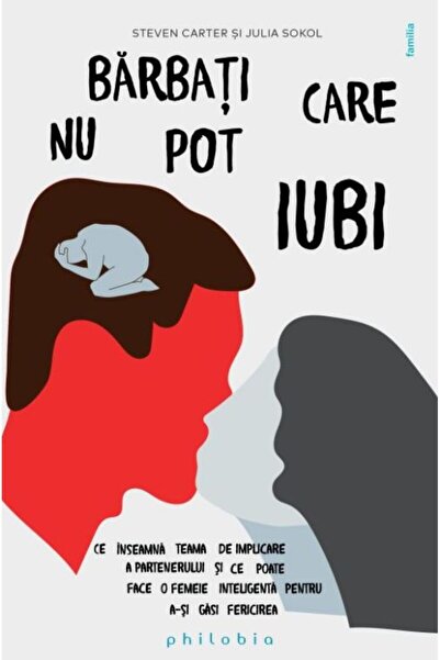 PHILOBIA Barbati care nu pot iubi - Steven Carter, Julia Sokol