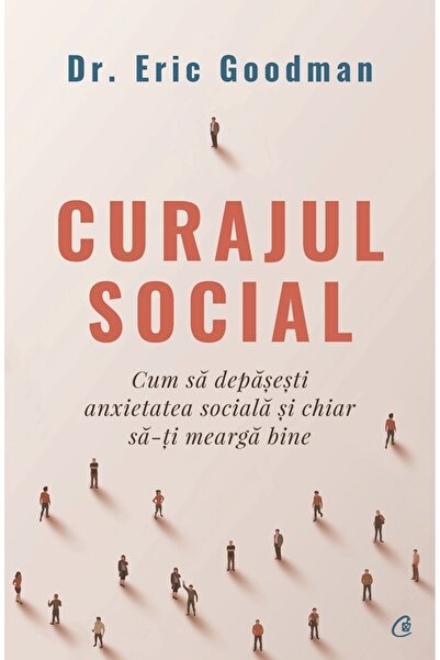 Curtea Veche Curajul social - Eric Goodman