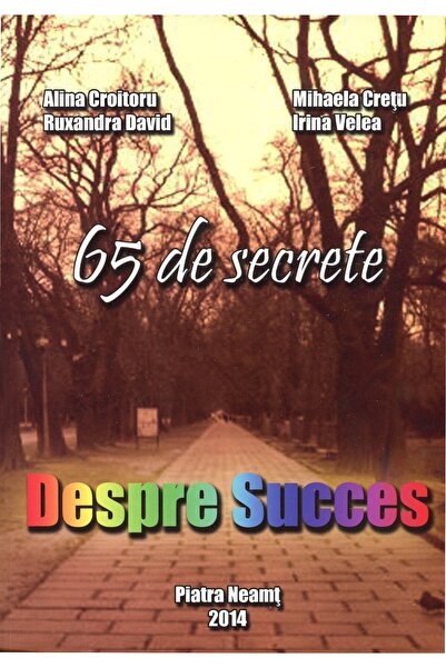 ULTRATECH GROUP SRL Despre Succes. 65 de secrete - Alina Croitoru, Mihaela Cr...