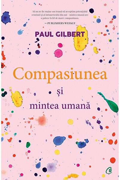 Curtea Veche Compasiunea si mintea umana - Paul Gilbert
