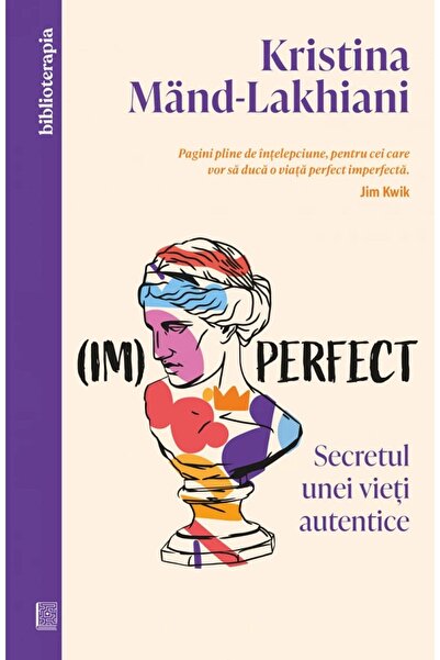 Curtea Veche (Im)perfect. Secretul unei vieti autentice - Kristina Mand-Lakhiani