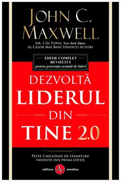AMALTEA Dezvolta liderul din tine 2.0 - John C. Maxwell