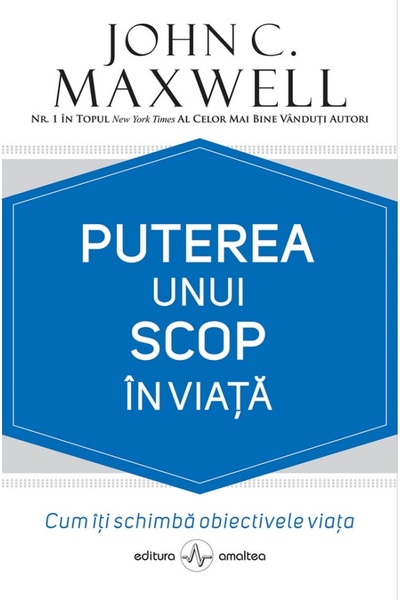 AMALTEA Puterea unui scop in viata - John C. Maxwell