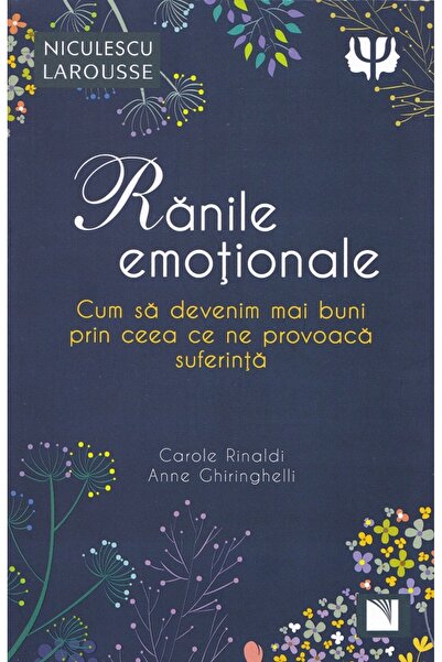 Niculescu Ranile emotionale. Cum sa devenim mai buni prin ceea ce ne provoaca...