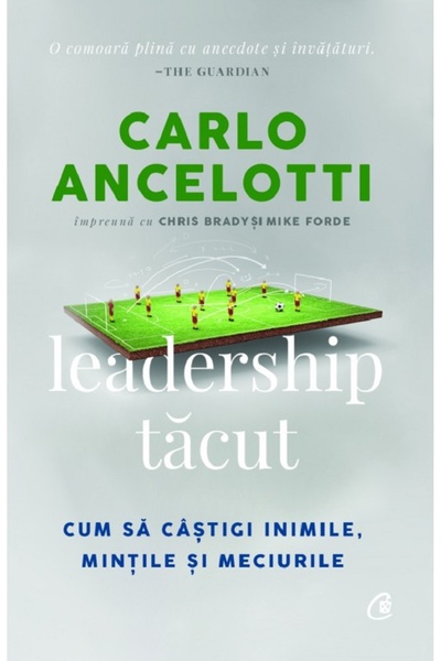 Curtea Veche Leadership tacut - Carlo Ancelotti, Chris Brady, Mike Forde
