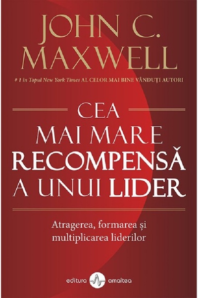 AMALTEA Cea mai mare recompensa a unui lider - John C. Maxwell