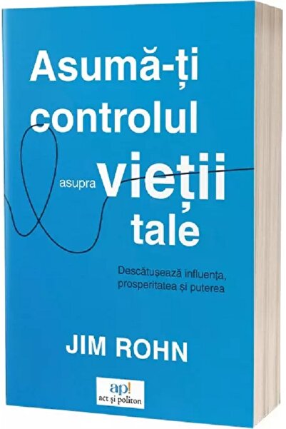 ACT si Politon Asuma-ti controlul asupra vietii tale - Jim Rohn