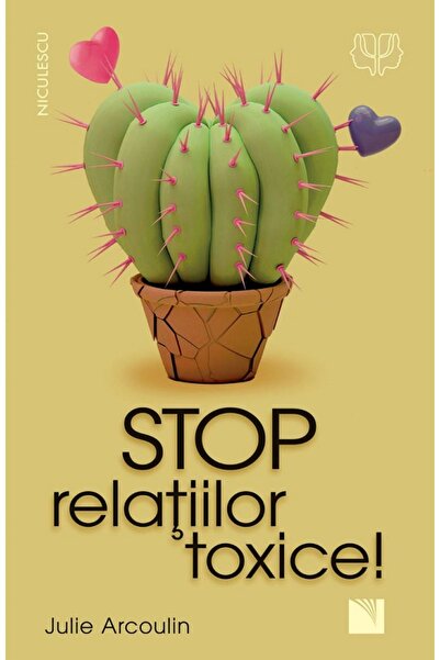 Niculescu Stop relatiilor toxice! - Julie Arcoulin