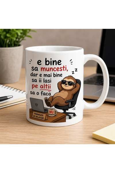 OEM Cana ceramica personalizata- e bine sa muncesti - mesaj haios - cadoul perfect