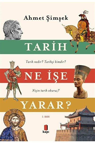 Kapı Yayınları Tarih Ne İşe Yarar? & Tarih Nedir? Tarihçi Kimdir? Niçin Tarih...