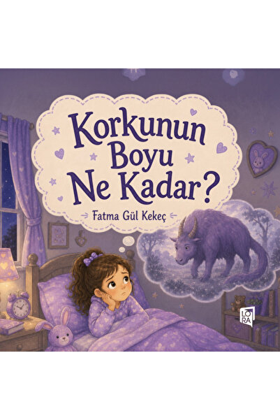 Lora Yayıncılık Fatma Gül Kekeç - Korkunun Boyu Ne Kadar?