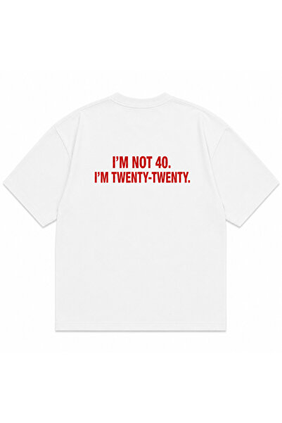 Mercher Club Im Not 40 Im Twenty Twenty Printed Oversize Unisex T-Shirt