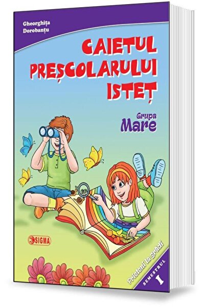 Sigma Caietul prescolarului istet Grupa mare sem.1 - Gheorghita Dorobantu