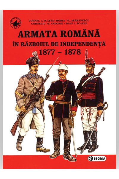 Sigma Armata romana in razboiul de independenta 1877-1878 - Cornel I. Scafes,...