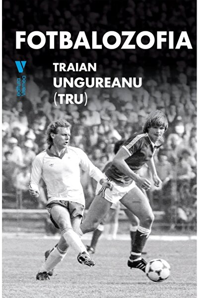 VREMEA Fotbalozofia - Traian Ungureanu (TRU)