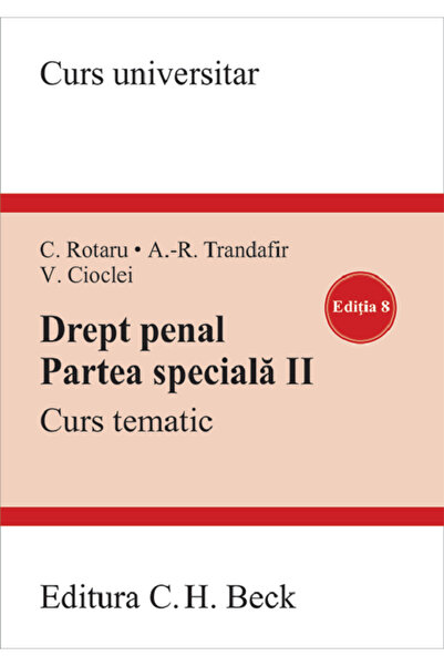 C.H. Beck Drept penal. Partea speciala II Ed.8 - Valerian Cioclei, Andra-Roxa...