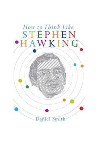 Michael O'Mara Cum să gândești ca Stephen Hawking