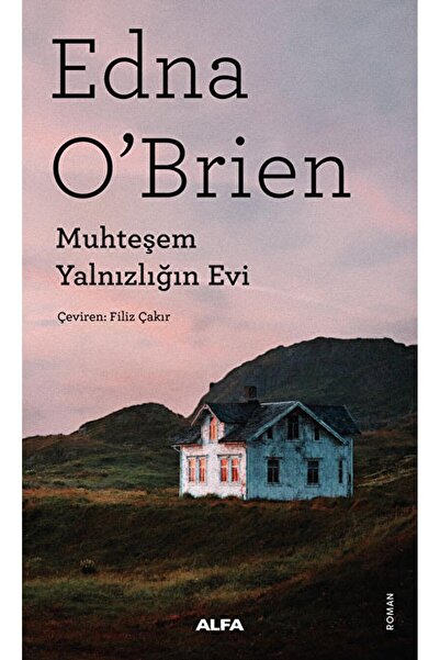 Alfa Yayınları Muhteşem Yalnızlığın Evi / Edna O'Brien / / 9786254498442