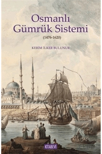 Kitabevi Yayınları Osmanlı Gümrük Sistemi (1476 1620) / Kitabevi Yayınları / ...
