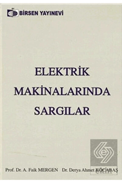 Birsen Yayınevi Elektrik Makinalarında Sargılar / Derya Ahmet Kocabaş,A. Faik...