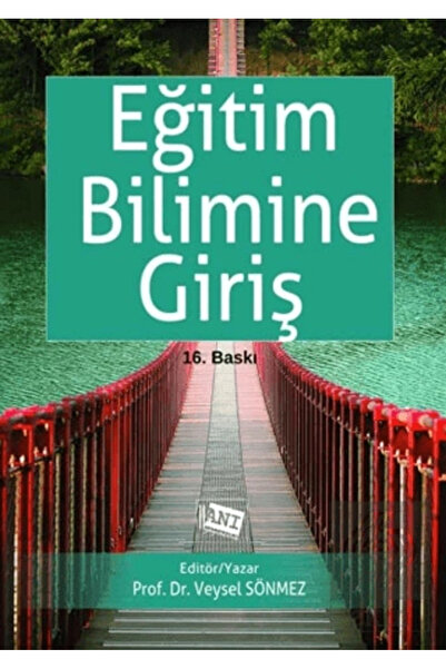 Anı Yayıncılık Eğitim Bilimine Giriş /Veysel Sönmez 16. Baskı